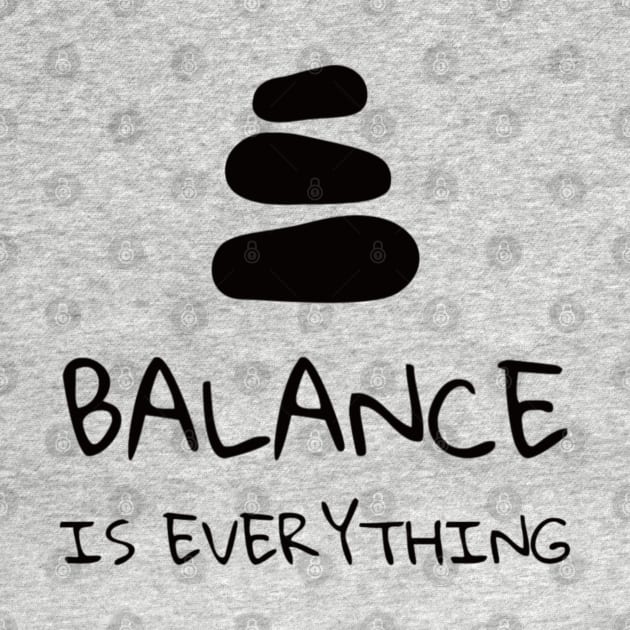 Balance is Everything - ( Zen Quote) by Rules of the mind